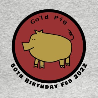 February 1972 Year of the Gold Pig 50th Birthday T-Shirt